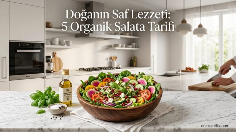 Doğanın Tazeliğini Yansıtan 5 Organik Salata Tarifi